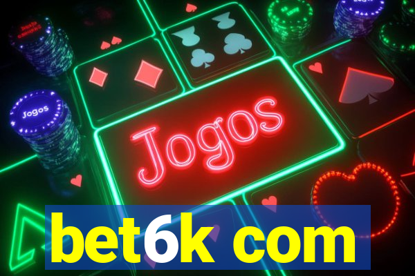 bet6k com